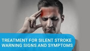 Read more about the article Treatment for Silent Stroke Warning Signs and Symptoms