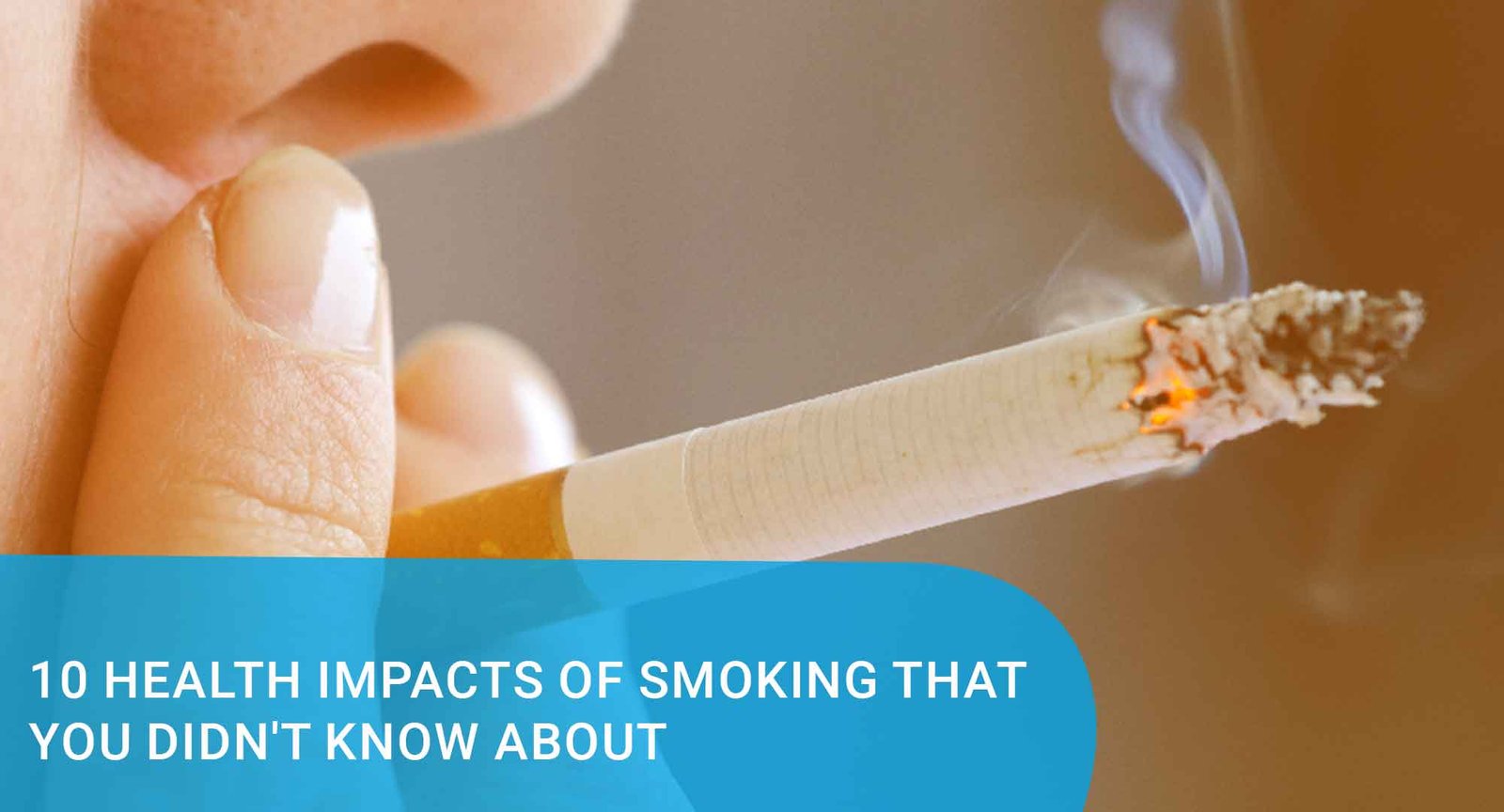 10 Health Impacts of Smoking That You Didn't Know About